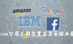 Tokenim公司总部位置及其全球业务拓展
